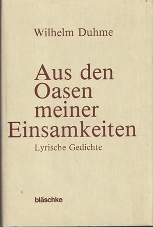 Aus den Oasen meiner Einsamkeiten. ( SIGNIERTES BUCH ). Lyrische Gedichte.