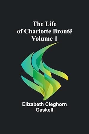 Imagen del vendedor de The Life of Charlotte Bronte - Volume 1 (Paperback) a la venta por Grand Eagle Retail