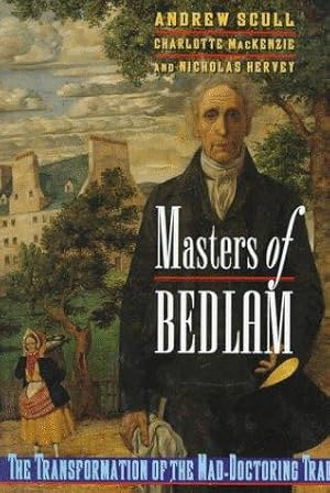 Bild des Verkufers fr Masters of Bedlam the Transformation of the MadDoctoring Trade (Princeton Legacy Library) zum Verkauf von WeBuyBooks