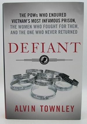 Bild des Verkufers fr Defiant: The POWs Who Endured Vietnam's Most Infamous Prison, The Women Who Fought for Them, and The One Who Never Returned (Signed 1st Ed) zum Verkauf von Ivy Ridge Books/Scott Cranin