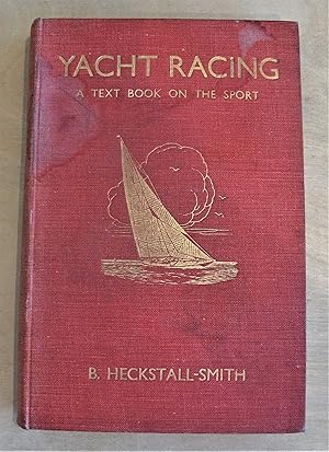 Imagen del vendedor de Yacht racing : a text book on the sport (Second edition) : giving a complete exposition of the revised rules of racing to 1933 a la venta por RightWayUp Books