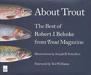 Bild des Verkufers fr About Trout: The Best of Robert Behnke from Trout Magazine zum Verkauf von Pieuler Store