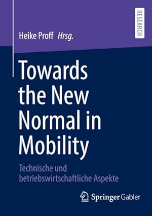 Bild des Verkufers fr Towards the New Normal in Mobility : Technische und betriebswirtschaftliche Aspekte zum Verkauf von AHA-BUCH GmbH