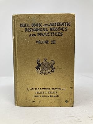 BULL COOK AND AUTHENTIC HISTORICAL RECIPES AND PRACTICES, VOLUME III