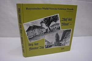 Immagine del venditore per Auf der Maut' - bey der Finster' Au und in der Howareit : 100 Jahre Bayerischer Wald-Verein / Sektion Mauth 1882 - 1992 venduto da Antiquariat Wilder - Preise inkl. MwSt.