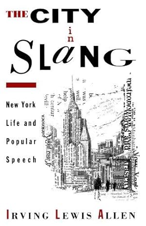 Image du vendeur pour The City in Slang: New York Life and Popular Speech mis en vente par WeBuyBooks