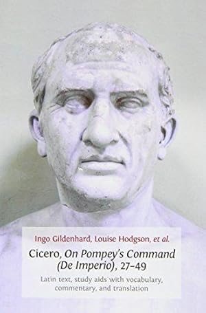 Image du vendeur pour Cicero, on Pompey's Command (de Imperio), 27-49: Latin Text, Study AIDS with Vocabulary, Commentary, and Translation mis en vente par WeBuyBooks