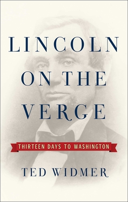 Seller image for Lincoln on the Verge: Thirteen Days to Washington (Hardback or Cased Book) for sale by BargainBookStores