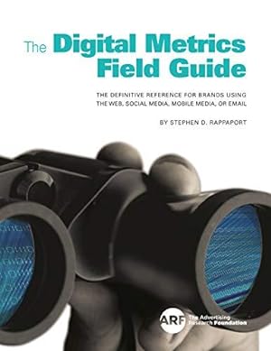 Imagen del vendedor de The Digital Metrics Field Guide: The Definitive Reference for Brands Using the Web, Social Media, Mobile Media, or Email a la venta por WeBuyBooks
