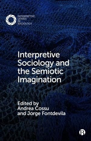 Immagine del venditore per Interpretive Sociology and the Semiotic Imagination venduto da GreatBookPrices