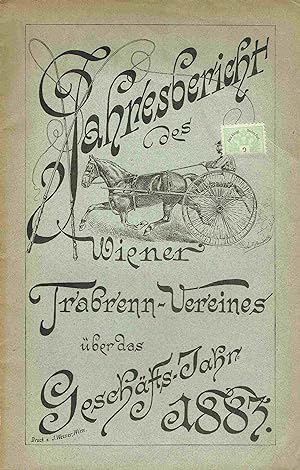 Rechenschafts-Bericht des Wiener Trabrenn-Vereins für das Jahr 1883 (Jahresbericht des Wiener Tra...