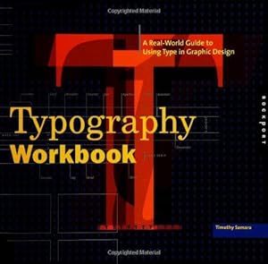 Immagine del venditore per The Typography Workbook: A Real-world Guide to Using Type in Graphic Design venduto da WeBuyBooks