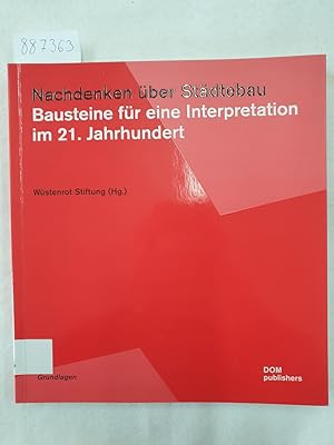 Immagine del venditore per Nachdenken ber Stdtebau - Bausteine fr eine Interpretation im 21. Jahrhundert : Grundlagen Bd. 22 : venduto da Versand-Antiquariat Konrad von Agris e.K.