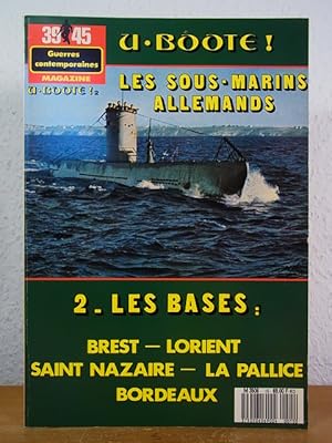 Seller image for U-Boote! Les sous-marins Allemands. Tome 2. Les bases: Brest, Saint Nazaire, La Pallice, Bordeaux (39/45 Guerres Contemporaines Magazine) for sale by Antiquariat Weber