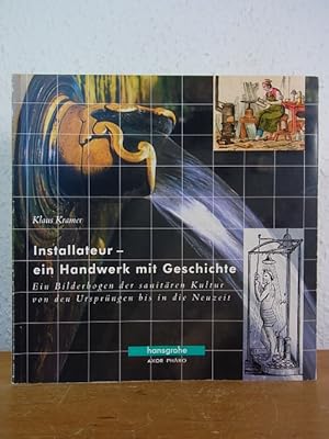 Bild des Verkufers fr Installateur - ein Handwerk mit Geschichte. Ein Bilderbogen der sanitren Kultur von den Ursprngen bis in die Neuzeit zum Verkauf von Antiquariat Weber