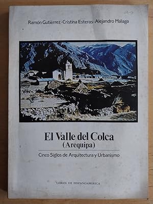 Imagen del vendedor de El valle de Colca (Arequipa). Cinco siglos de arquitectura y urbanismo a la venta por International Book Hunting