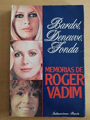 Imagen del vendedor de Bardot, Deneuve, Fonda. Memorias de Roger Vadim a la venta por International Book Hunting