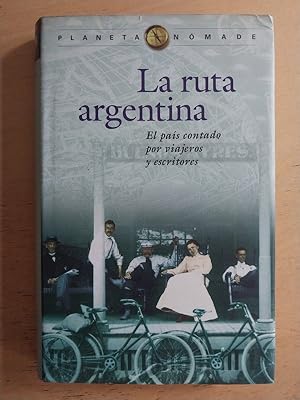 Immagine del venditore per La ruta argentina. El pais contado por viajeros y escritores venduto da International Book Hunting