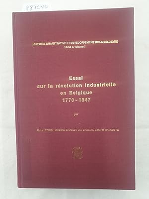 Bild des Verkufers fr Essai Sur La Rvolution Industrielle En Belgique 1770-1847 : (Histoire Quantitative Et Developpement De La Belgique : II.1 : zum Verkauf von Versand-Antiquariat Konrad von Agris e.K.