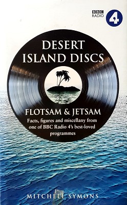 Desert Island Discs Flotsam & Jetsam: Facts, Figures And Miscellany From One Of BBC Radio 4's Bes...