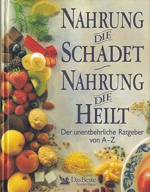 Seller image for Nahrung die schadet, Nahrung die heilt Der unentbehrliche Ratgeber von A - Z. for sale by Versandantiquariat Nussbaum