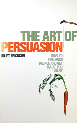 Immagine del venditore per The Art Of Persuasion: How To Influence People And Get What You Want venduto da Marlowes Books and Music