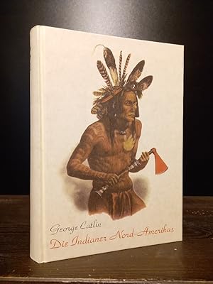 Die Indianer Nord-Amerikas und die während eines achtjährigen Aufenthalts unter den wildesten ihr...