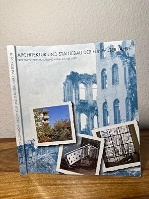 Architektur und Städtebau der fünfziger Jahre. Ergebnisse der Fachtagung in Hannover 1990. Schutz...