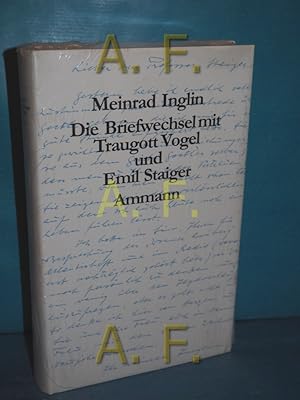 Bild des Verkufers fr Die Briefwechsel mit Traugott Vogel und Emil Staiger Meinrad Inglin. Hrsg. und mit Anm. vers. von Felix R. Hangartner zum Verkauf von Antiquarische Fundgrube e.U.