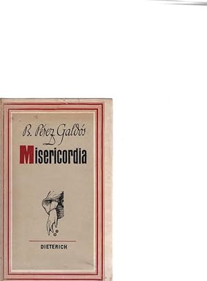 Image du vendeur pour Misericordia : Roman. Benito Perz Galds. [Aus d. Span. von F. R. Fries u. Ruth Vollrath-Wirth. Mit e. Nachw. von Adalbert Dessau] / Sammlung Dieterich ; Bd. 207 mis en vente par Schrmann und Kiewning GbR