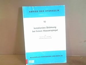 Bild des Verkufers fr Instationre Strmung bei freiem Wasserspiegel. (= Abriss der Hydraulik, Band 10). zum Verkauf von Antiquariat Deinbacher