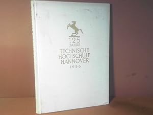 125 Jahre Technische Hochschule Hannover. Festschrift zur 125. Jahrfeier. 1831- 1956.