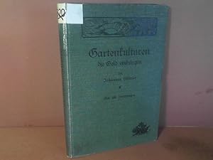Bild des Verkufers fr Gartenkulturen die Geld einbringen. Einrichtung, Betrieb und Gewinnberechnungen fr eintrgliche Kultur aller Arten Obst und Gemse ferner Maiblumen, Schnittblumen, Arzneikruter, Korbweiden, Frhkartoffeln usw. zum Verkauf von Antiquariat Deinbacher