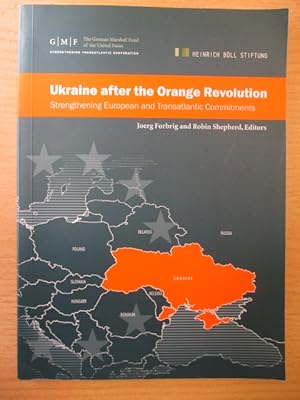 Bild des Verkufers fr Ukraine after the Orange Revolution Strengthening European and Transatlantic Commitments. Heinrich Bll Stiftung zum Verkauf von Brcke Schleswig-Holstein gGmbH