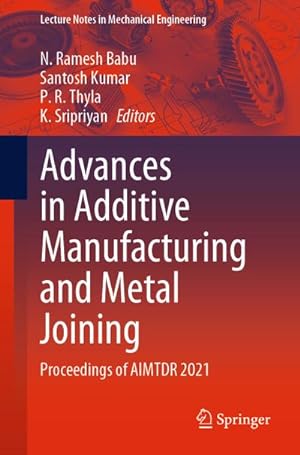 Bild des Verkufers fr Advances in Additive Manufacturing and Metal Joining : Proceedings of AIMTDR 2021 zum Verkauf von AHA-BUCH GmbH