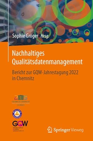 Seller image for Nachhaltiges Qualittsdatenmanagement : Bericht zur GQW-Jahrestagung 2022 in Chemnitz for sale by AHA-BUCH GmbH