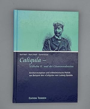 Caligula - Wilhelm II. und der Cäsarenwahnsinn; Antikrezeption und wilhelminische Politik am Beis...