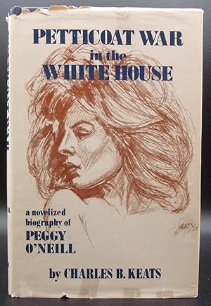 Seller image for PETTICOAT WAR IN THE WHITE HOUSE: A Novelized Biography of Peggy O'Neill for sale by BOOKFELLOWS Fine Books, ABAA