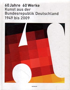 Seller image for 60 Jahre, 60 Werke. Kunst aus der Bundesrepublik Deutschland 1949 - 2009. for sale by Versandantiquariat Boller