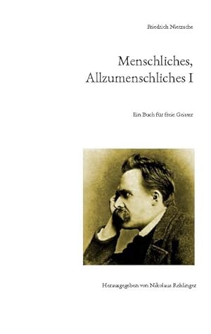 Bild des Verkufers fr Menschliches, Allzumenschliches I : Ein Buch fr freie Geister zum Verkauf von AHA-BUCH GmbH