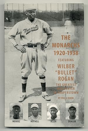 Immagine del venditore per The Monarchs 1920-1938 featuring Wilber "Bullet" Rogan: The Greatest Player in Cooperstown venduto da Between the Covers-Rare Books, Inc. ABAA