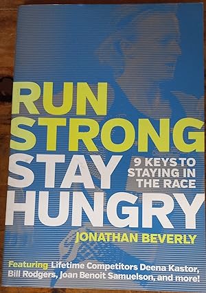 Run Strong Stay Hungry; 9 Keys to Staying in the Race