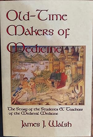 Immagine del venditore per Old-Time Makers of Medicine : The Story of the Students & Teachers of the Medieval Medicine venduto da The Book House, Inc.  - St. Louis