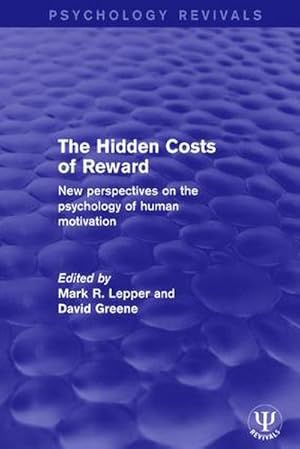 Imagen del vendedor de The Hidden Costs of Reward : New Perspectives on the Psychology of Human Motivation a la venta por AHA-BUCH GmbH