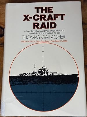 The X-Craft Raid; A True Story of a Secret World War II Mission Unparalled in he Annals of the Sea