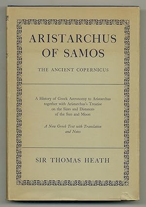 Bild des Verkufers fr Aristarchus of Samos: The Ancient Copernicus. A History of Greek Astronomy to Aristarchus Together with Aristarchus's Treatise on the Sizes and Distances of the Sun and Moon. A New Greek Text with Translation and Notes zum Verkauf von Between the Covers-Rare Books, Inc. ABAA