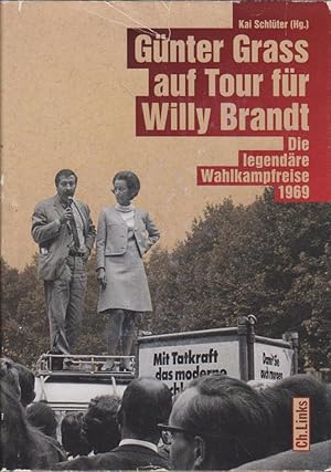 Bild des Verkufers fr Gnter Grass auf Tour fr Willy Brandt. Die legendre Wahlkampfreise 1969. zum Verkauf von Bcher bei den 7 Bergen