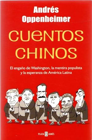 Seller image for Cuentos chinos. El engao de Washington, la mentira populista y la esperanza de Amrica Latina . for sale by Librera Astarloa