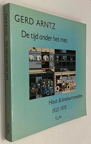 Gerd Arntz. De tijd onder het mes. Hout- & linoleumsneden 1920-1970