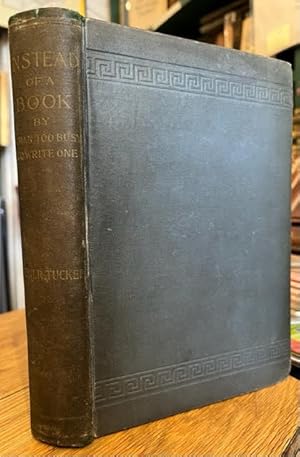 Immagine del venditore per Instead of a Book, By a Man Too Busy to Write One, A Fragmentary Exposition of Philosophical Anarchism venduto da Foster Books - Stephen Foster - ABA, ILAB, & PBFA